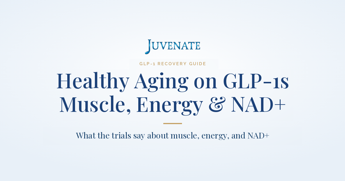 Healthy aging on a GLP-1: muscle, energy and NAD+ explained